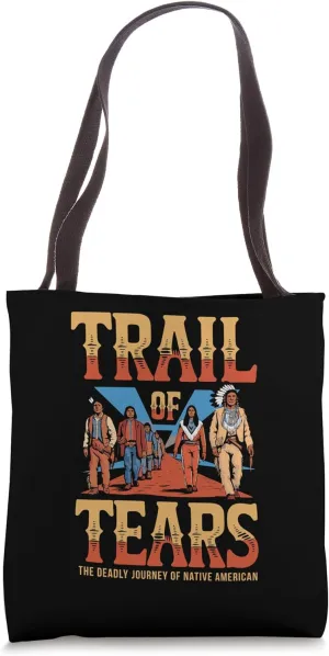 Trail Of Tears The Deadly Journey Of Native American Tote Bag